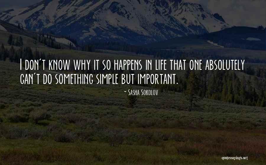 Do Simple Things Quotes By Sasha Sokolov Do Simple Things Quotes By Sasha Sokolov