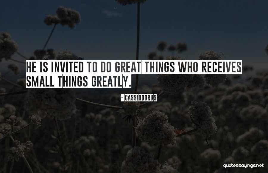 Do Small Things Quotes By Cassiodorus Do Small Things Quotes By Cassiodorus