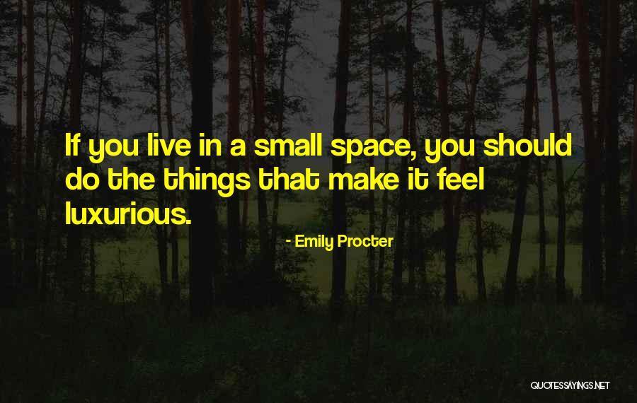 Do Small Things Quotes By Emily Procter Do Small Things Quotes By Emily Procter