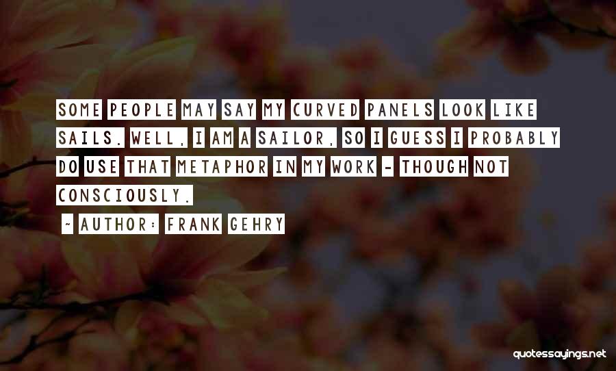 Do Some Work Quotes By Frank Gehry