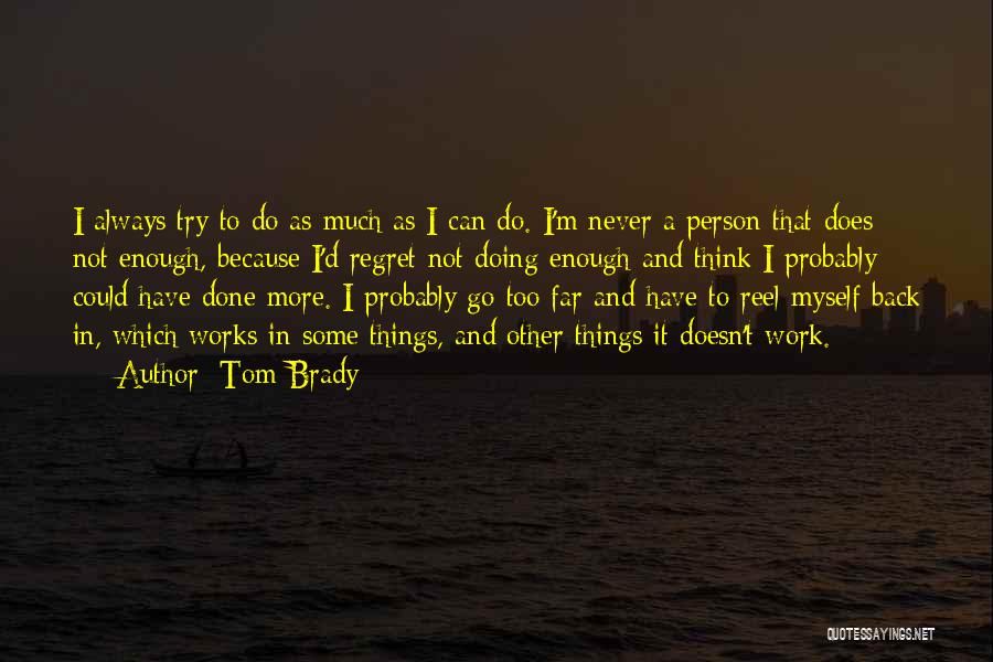 Do Some Work Quotes By Tom Brady