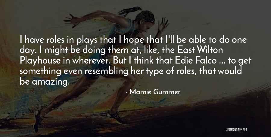 Do Something Amazing Quotes By Mamie Gummer