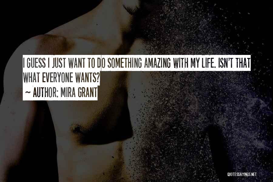 Do Something Amazing Quotes By Mira Grant