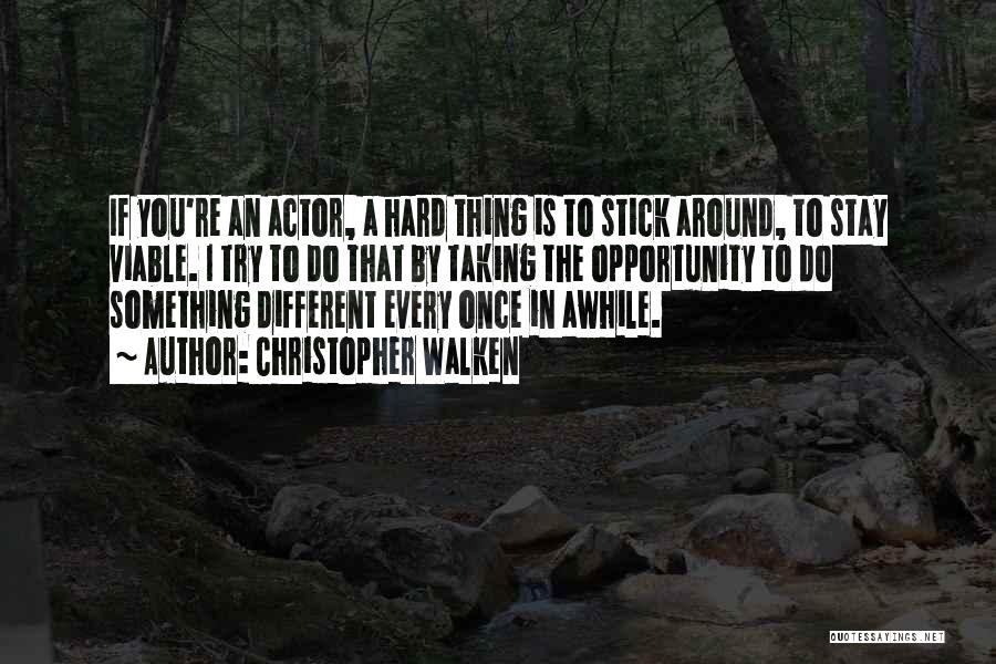 Do Something Different Quotes By Christopher Walken