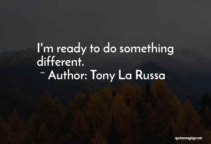 Do Something Different Quotes By Tony La Russa