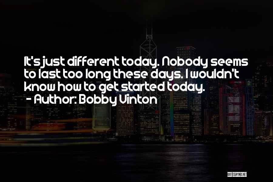 Do Something Different Today Quotes By Bobby Vinton