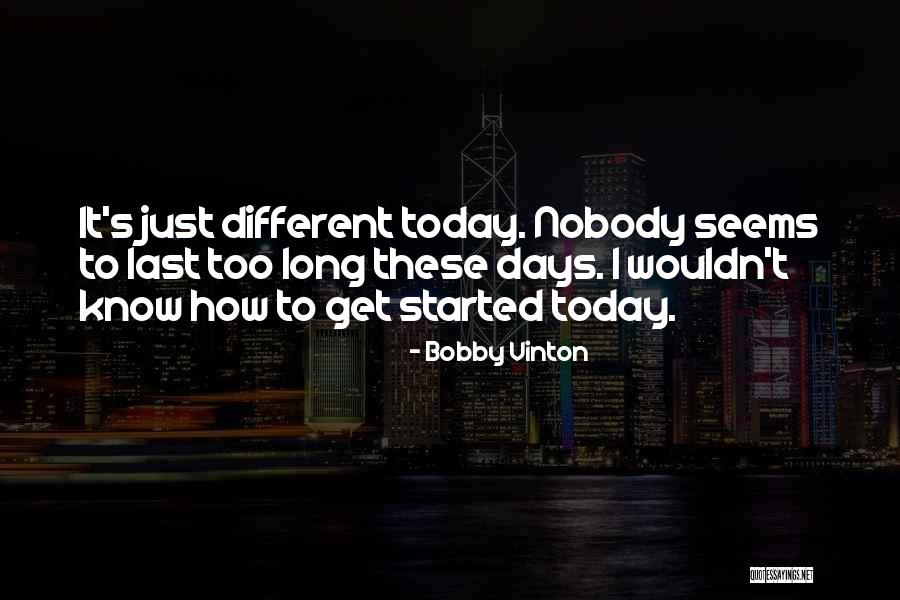 Do Something Different Today Quotes By Bobby Vinton