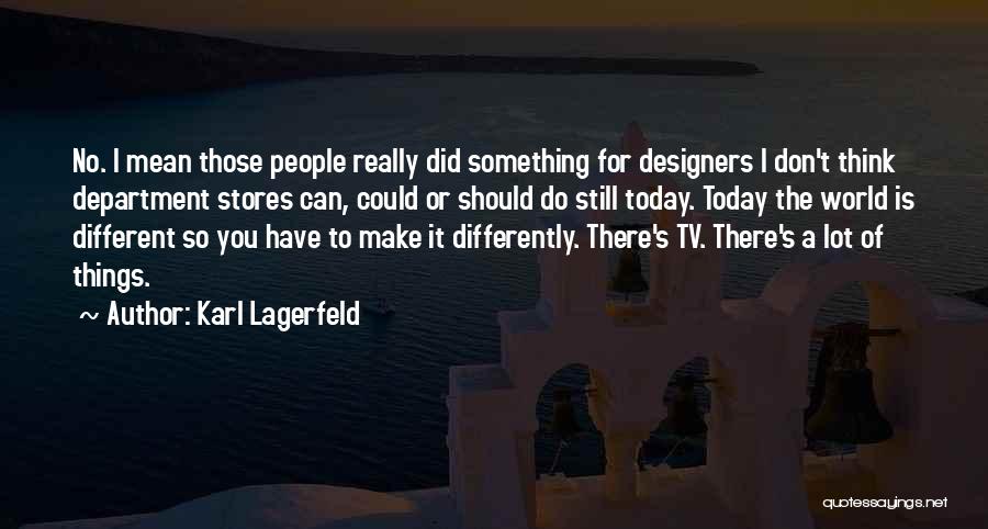 Do Something Different Today Quotes By Karl Lagerfeld