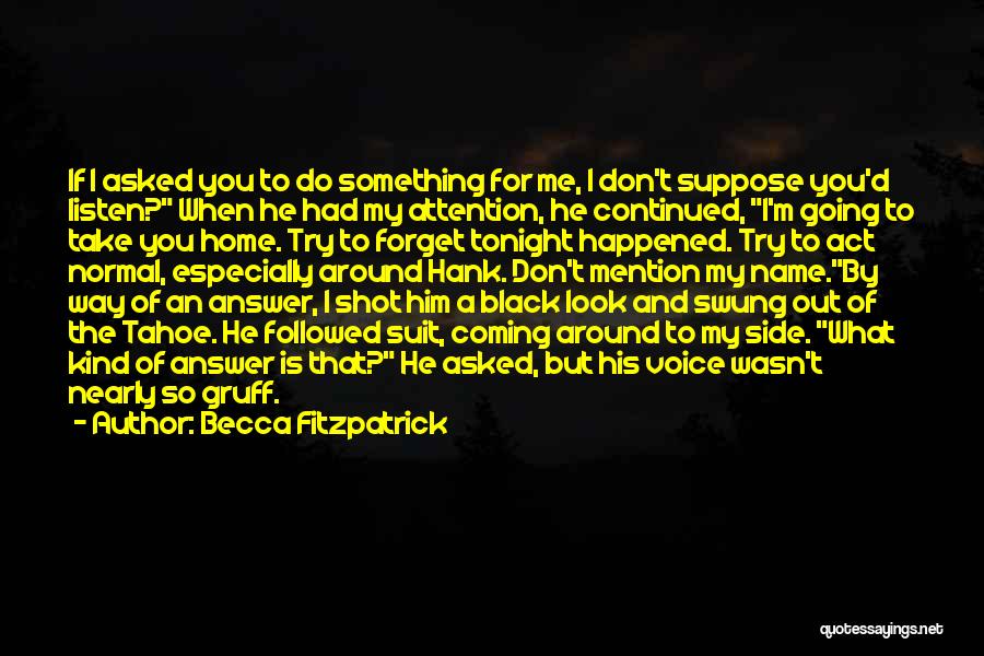 Do Something For Me Quotes By Becca Fitzpatrick