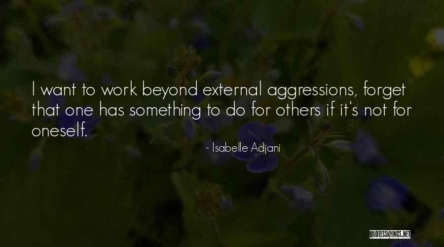 Do Something For Others Quotes By Isabelle Adjani Do Something For Others Quotes By Isabelle Adjani