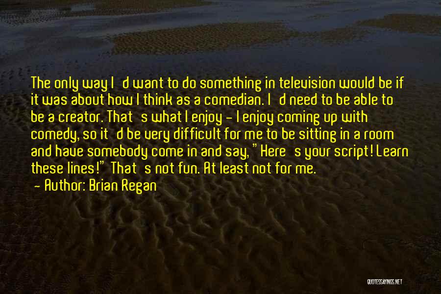 Do Something Fun Quotes By Brian Regan