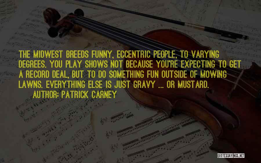Do Something Fun Quotes By Patrick Carney