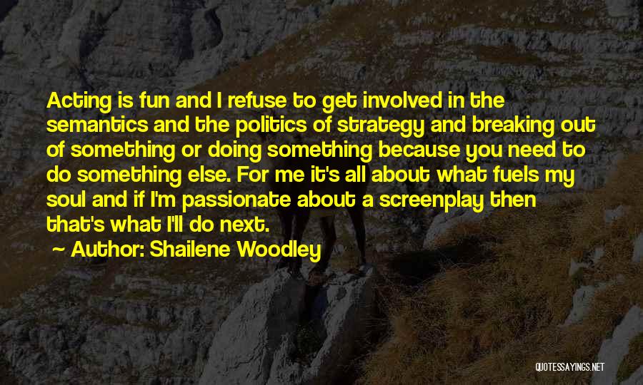 Do Something Fun Quotes By Shailene Woodley