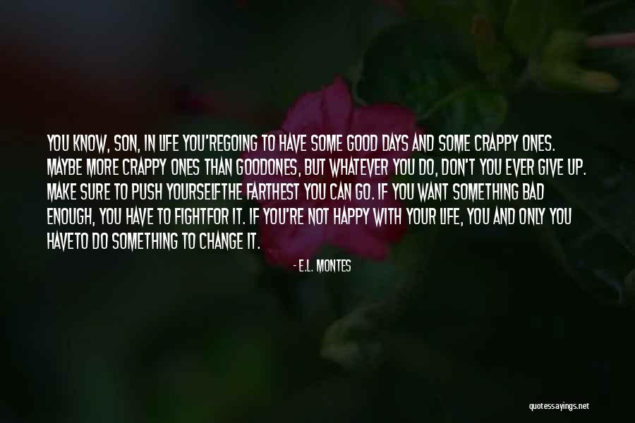 Do Something Good For Yourself Quotes By E.L. Montes Do Something Good For Yourself Quotes By E.L. Montes