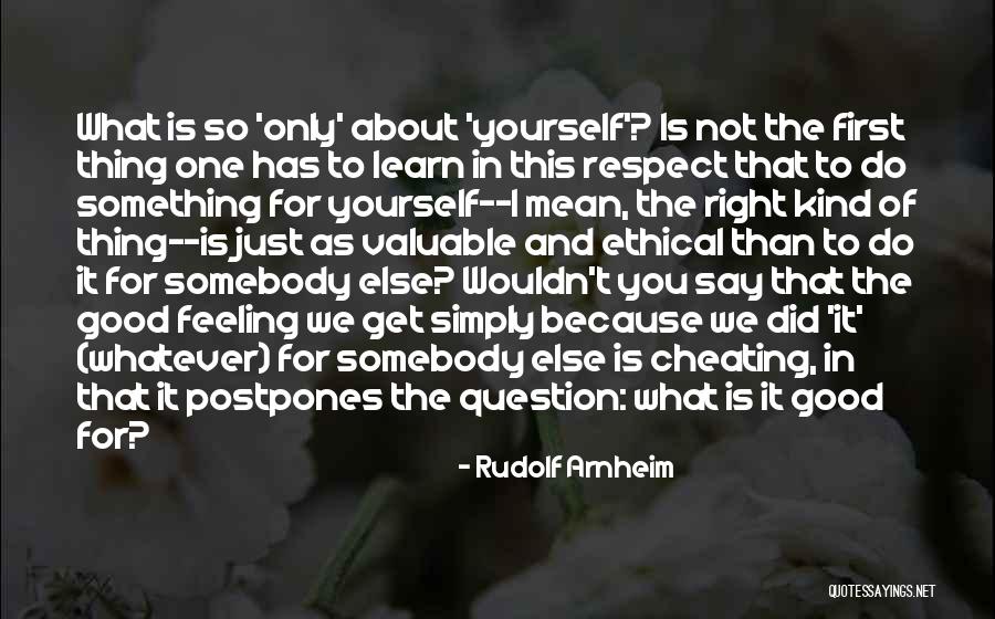 Do Something Good For Yourself Quotes By Rudolf Arnheim