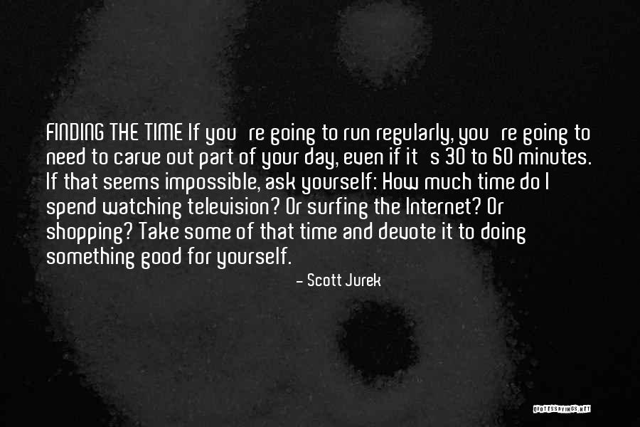 Do Something Good For Yourself Quotes By Scott Jurek Do Something Good For Yourself Quotes By Scott Jurek