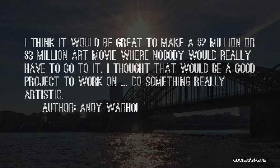 Do Something Good Quotes By Andy Warhol