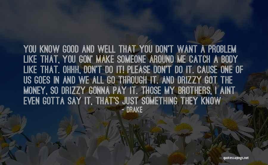 Do Something Good Quotes By Drake