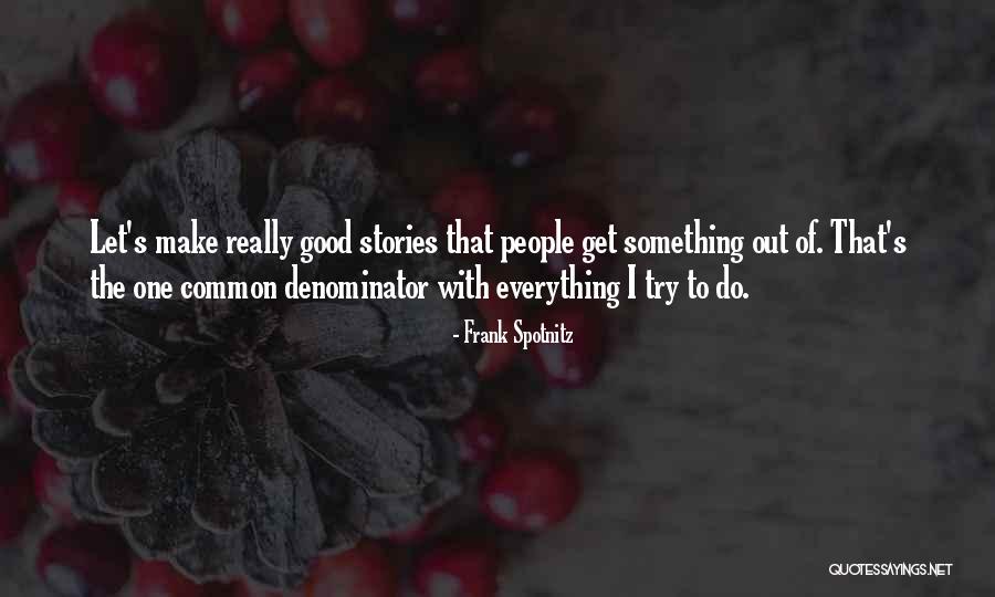 Do Something Good Quotes By Frank Spotnitz