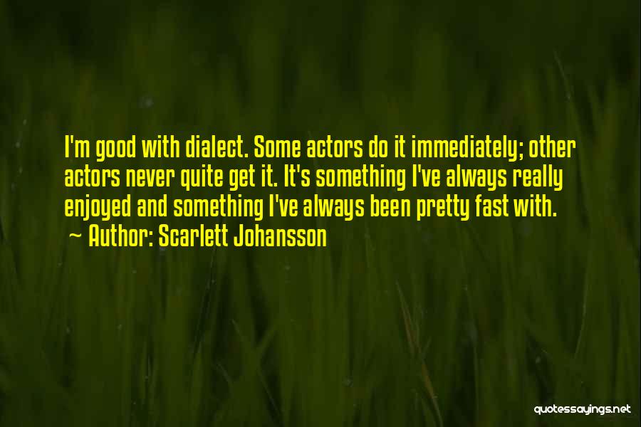 Do Something Good Quotes By Scarlett Johansson
