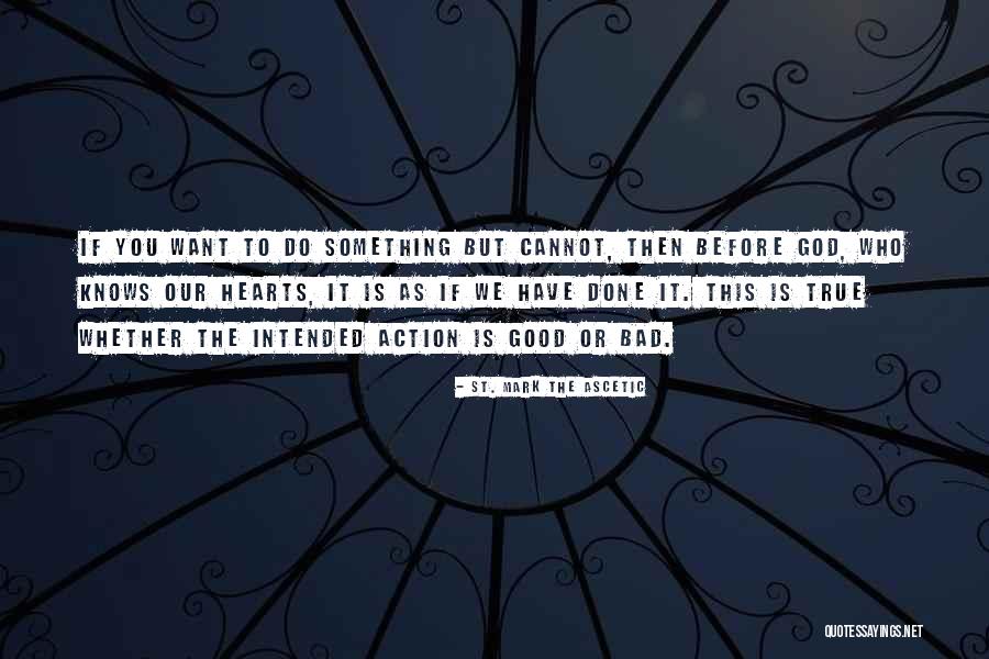 Do Something Good Quotes By St. Mark The Ascetic