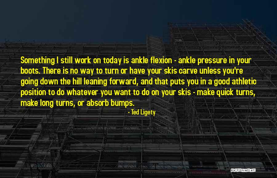 Do Something Good Today Quotes By Ted Ligety Do Something Good Today Quotes By Ted Ligety