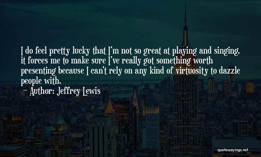 Do Something Great Quotes By Jeffrey Lewis