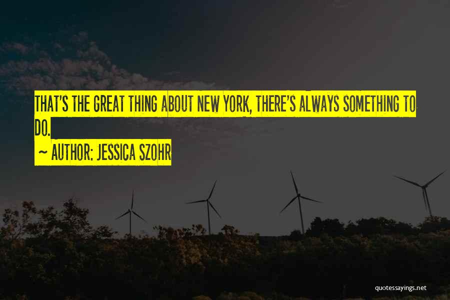 Do Something Great Quotes By Jessica Szohr