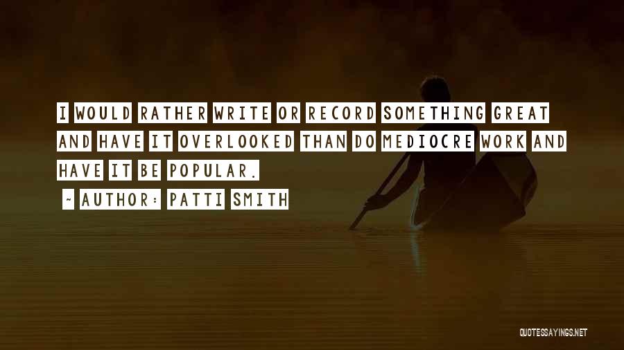 Do Something Great Quotes By Patti Smith