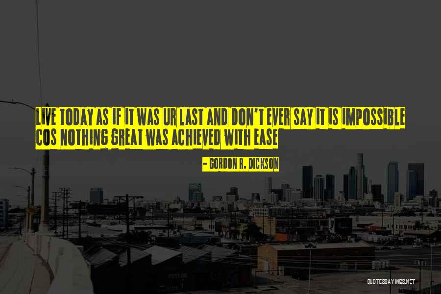 Do Something Great Today Quotes By Gordon R. Dickson Do Something Great Today Quotes By Gordon R. Dickson
