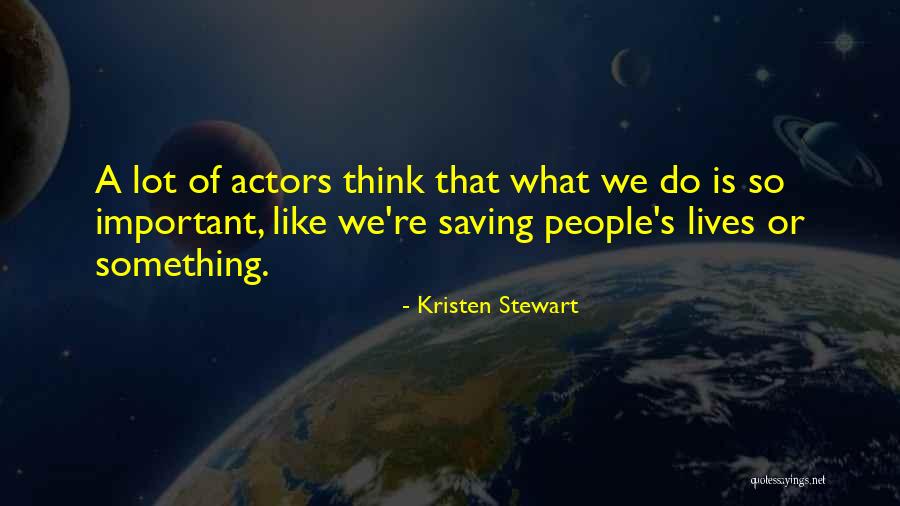 Do Something Important Quotes By Kristen Stewart