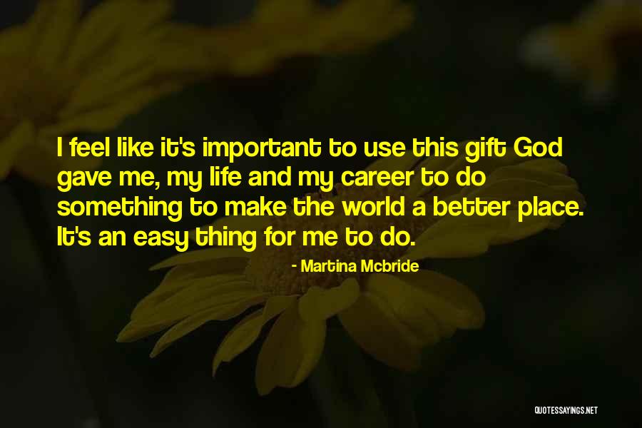 Do Something Important Quotes By Martina Mcbride