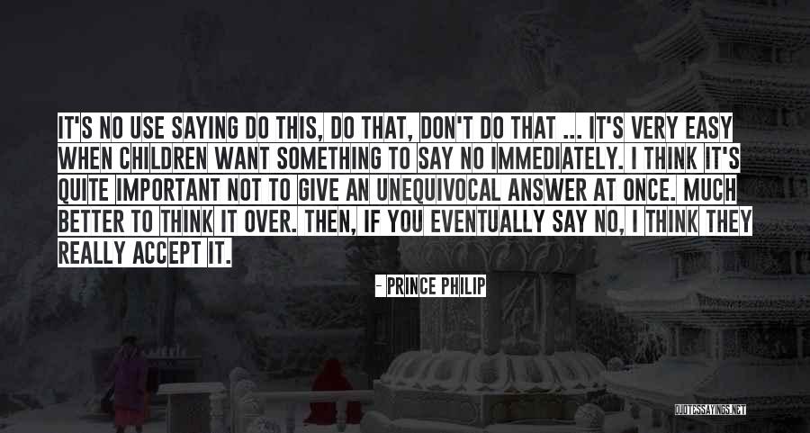 Do Something Important Quotes By Prince Philip