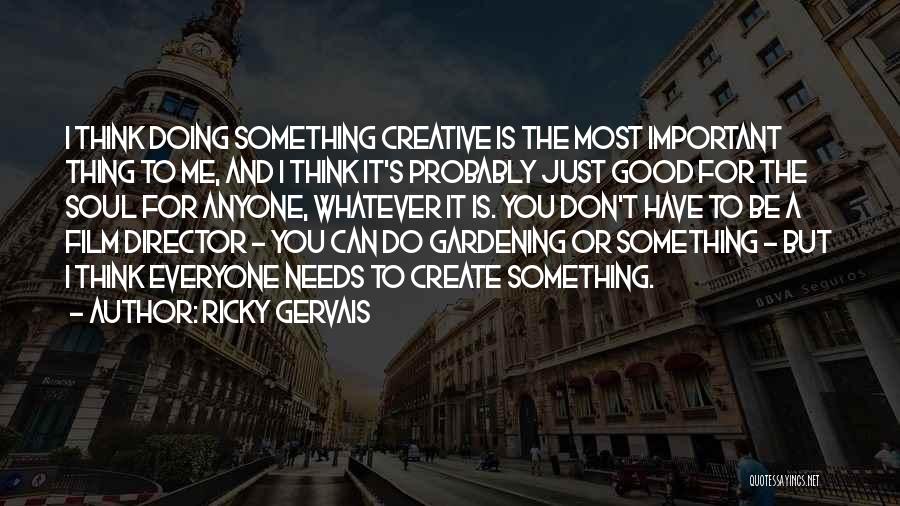 Do Something Important Quotes By Ricky Gervais