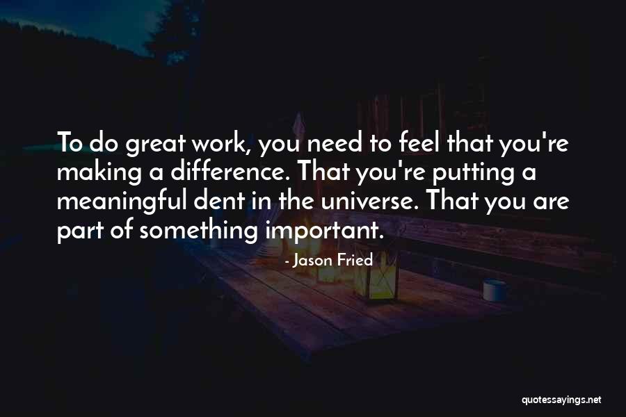 Do Something Meaningful Quotes By Jason Fried