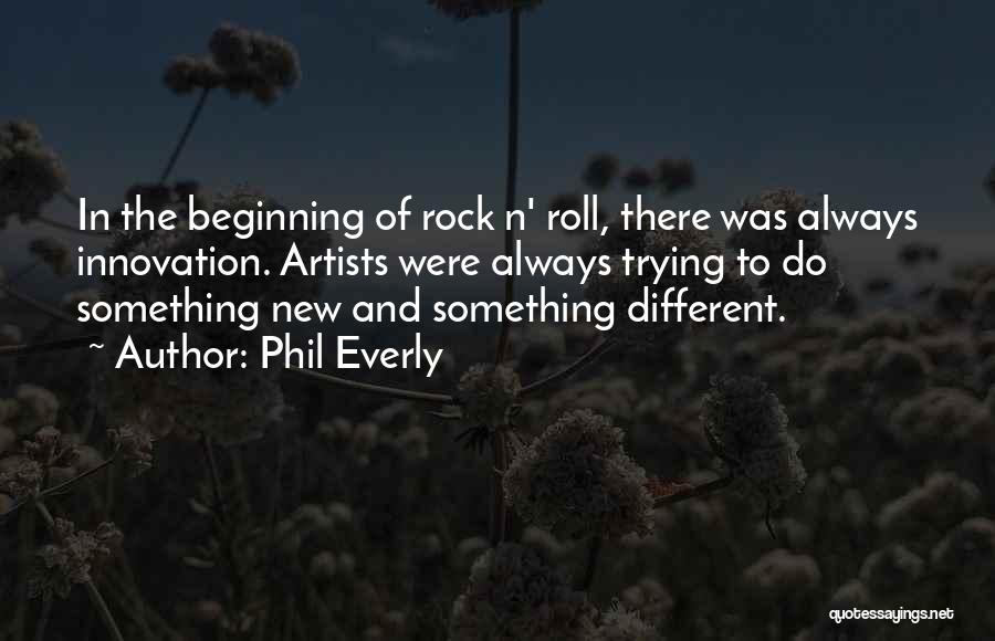 Do Something New Quotes By Phil Everly