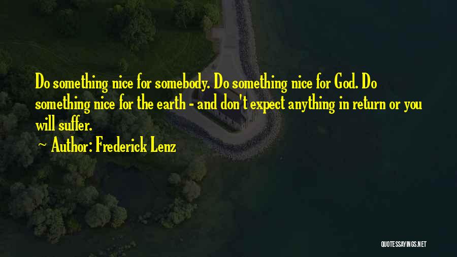 Do Something Nice Quotes By Frederick Lenz