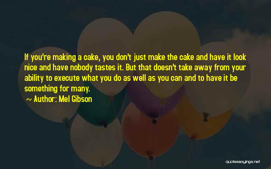 Do Something Nice Quotes By Mel Gibson