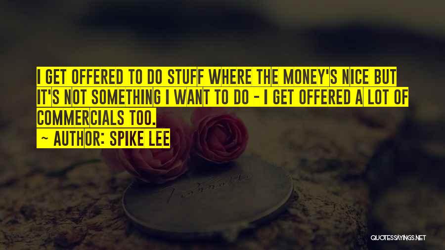 Do Something Nice Quotes By Spike Lee