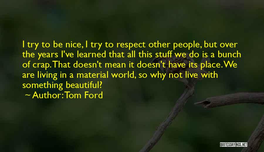 Do Something Nice Quotes By Tom Ford