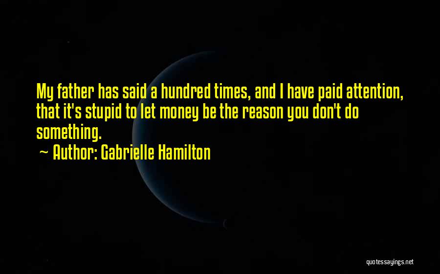 Do Something Stupid Quotes By Gabrielle Hamilton