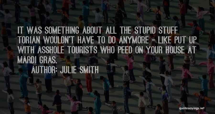 Do Something Stupid Quotes By Julie Smith