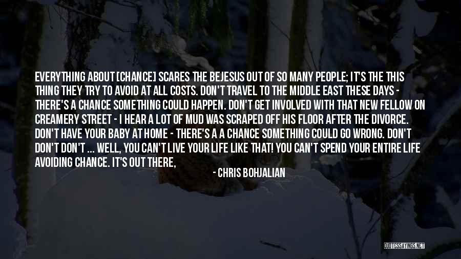 Do Something That Scares You Quotes By Chris Bohjalian Do Something That Scares You Quotes By Chris Bohjalian