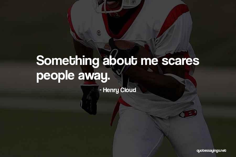 Do Something That Scares You Quotes By Henry Cloud Do Something That Scares You Quotes By Henry Cloud