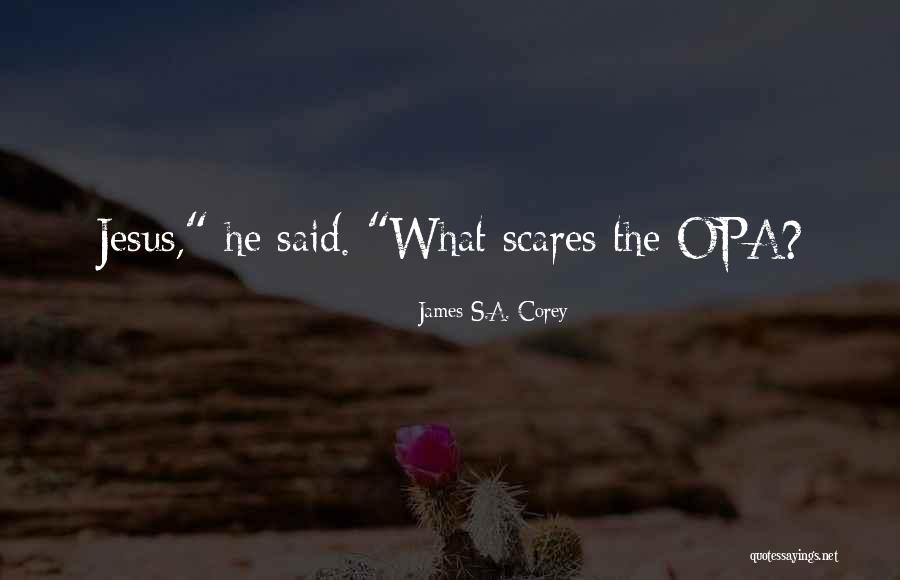 Do Something That Scares You Quotes By James S.A. Corey Do Something That Scares You Quotes By James S.A. Corey