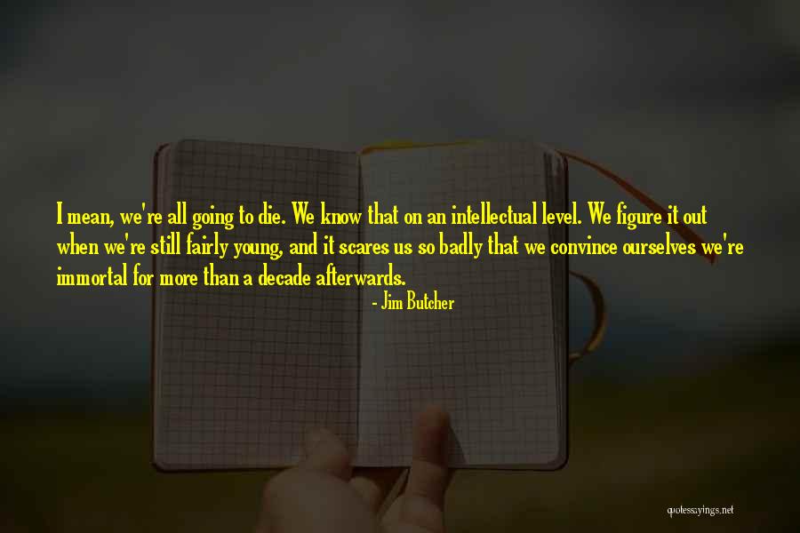 Do Something That Scares You Quotes By Jim Butcher Do Something That Scares You Quotes By Jim Butcher