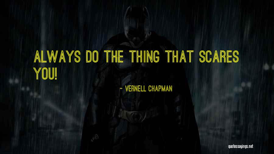 Do Something That Scares You Quotes By Vernell Chapman Do Something That Scares You Quotes By Vernell Chapman