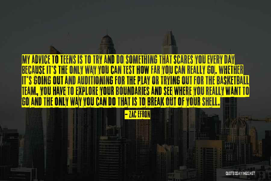 Do Something That Scares You Quotes By Zac Efron Do Something That Scares You Quotes By Zac Efron