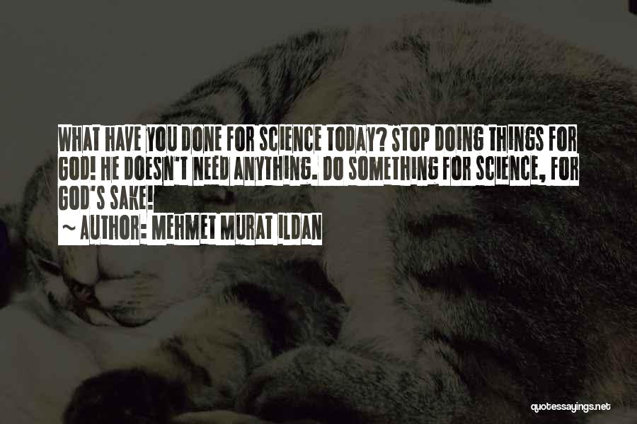 Do Something Today Quotes By Mehmet Murat Ildan