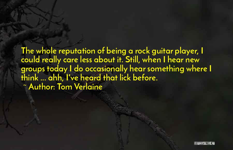 Do Something Today Quotes By Tom Verlaine